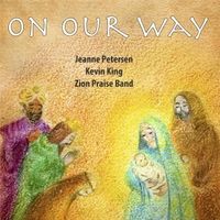 On Our Way by Kevin King, Jeanne Peterson & Zion Praise Band