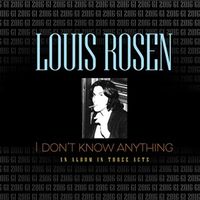 I DON'T KNOW ANYTHING: An Album in Three Acts by Louis Rosen