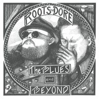 Roots_and_Dore_The_Blues_and_Beyond_Album_Cover_by_Mike_Dore1
