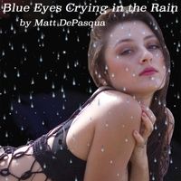 "Blue Eyes Crying in the Rain" single cover song by Matt DePasqua