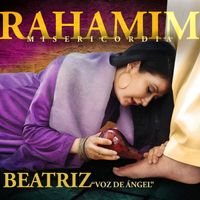 Rahamim (Misericordia) de Beatriz "Voz de Ángel"