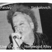 Live @ Hollywood Alley by Paisley Yankolovich