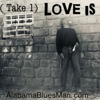 Love Is (  Take 1 ) by Brotha Ric Patton
