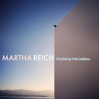 I Cracked up from Loneliness by Martha Reich