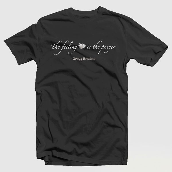The Feeling is the Prayer T-Shirt