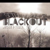 Still Water Blackout by Jason P Yoder