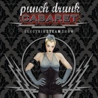 Electrik Steam Show by Punch Drunk Cabaret