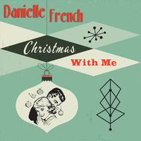 Christmas With Me (Single) by Danielle French