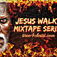Jesus Walks Mixtape Series Songs  by Jesus 