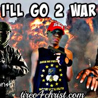 I'll Go 2 War  by Tireo 