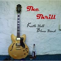The Thrill by Keith Hall Blues Band