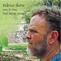 Federico Ibarra: Music for Piano by Fred Sturm