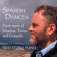 Spanish Dances: Music of Mompou, Turina and Granados by Fred Sturm