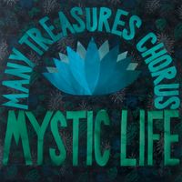 Mystic Life by Many Treasures Chorus
