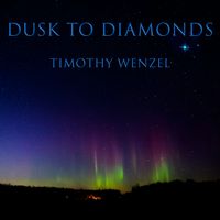 Dusk to Diamonds by Timothy Wenzel Contemporary Instrumental Music