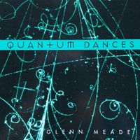 Quantum Dances by Glenn Meade - Composer
