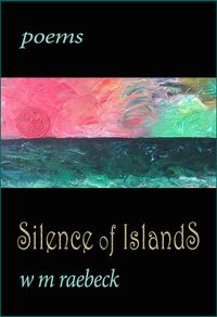   NEWEST RELEASE! -— POETRY COLLECTION:   'Silence of Islands' (paperback))