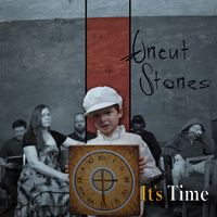 It's Time by Uncut Stones