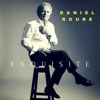 Exquisite by Daniel Roure