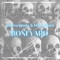 Boneyard by Sabrina Weeks and Mike Hilliard