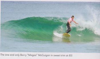 maybe this will inspire you then.... Barry "Magoo" still ripping at 85......i mean how good does he look!!!!!....sadly tho Cancer got him eventually....

