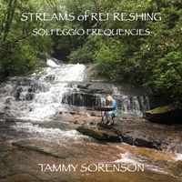 Streams of Refreshing Solfeggio Frequencies by tammysorenson.com