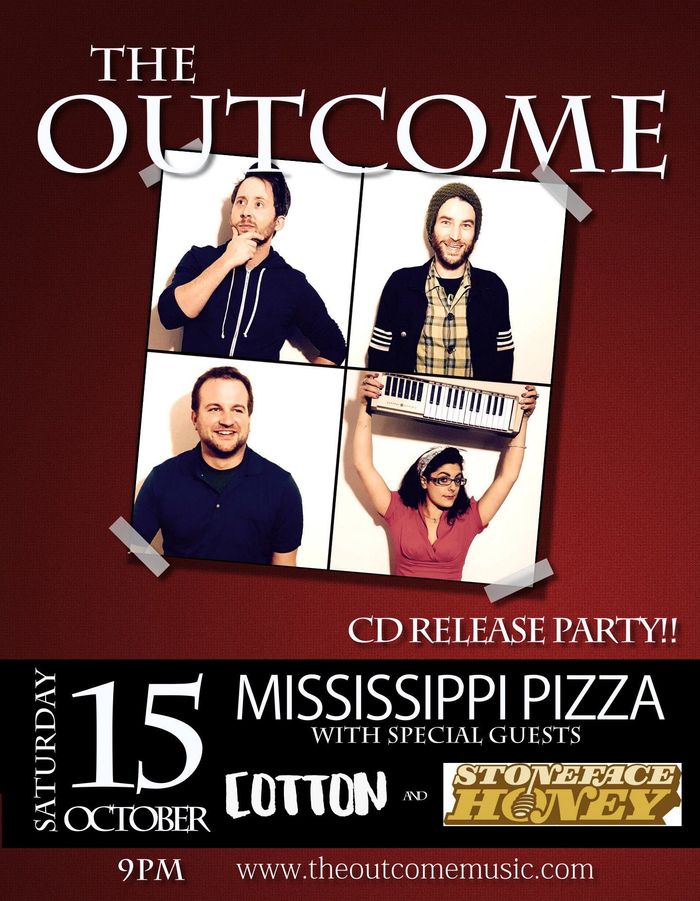 Poster for The Outcome's CD Release party on Saturday, October 15th at The Atlantis Lounge inside Mississippi Pizza. Music starts at 9pm.