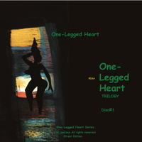 One-Legged Heart Trilogy    (disc#1) by  One-Legged Heart ®