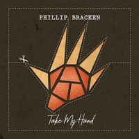 Take My Hand single by Phillip Bracken