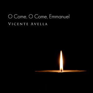 Vicente Avella - O Come, O Come, Emmanuel