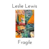 Fragile by Leslie Lewis