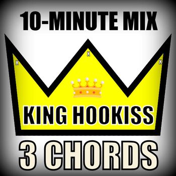 3 CHORDS KING HOOKISS 3 CHORDS 10-MINUTE MIX COVER ART
