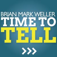 Time to Tell by Brian Mark Weller