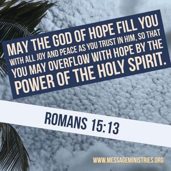 Romans_15-13_May_the_God_of_hope_fill_you_with_all_joy_and_peace
