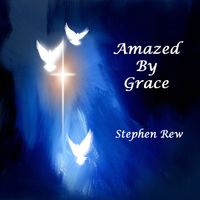Amazed by Grace by Stephen Rew 