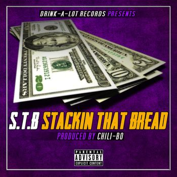 S.T.B (Stackin That Bread)
