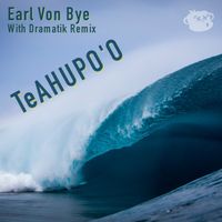 Teahupo'o - Dramatik Remix by Earl Von Bye
