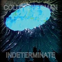 Indeterminate by Collin Sherman