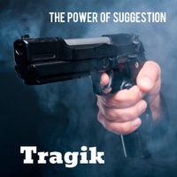 The Power of Suggestion: Tragik