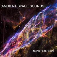 Ambient Space Sounds by Noah Peterson