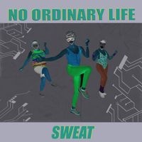 Sweat by No Ordinary Life