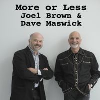 More or Less by Dave Maswick & Joel Brown