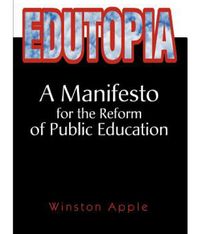 Edutopia: A Manifesto for the Reform of Public Education (Hard cover)