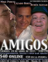 "Amigos"~Concierto Secreto Mike Porcel, Lazaro Horta & Ruben Aguiar. Friday Apr. 24th,2015
