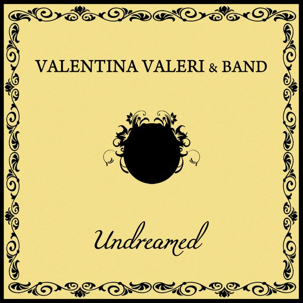 Valentina Valeri & Band 'Undreamed'