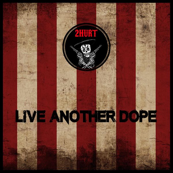 2Hurt 'Live Another Dope'