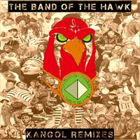 Kangol (Remixes) by The Band of the Hawk