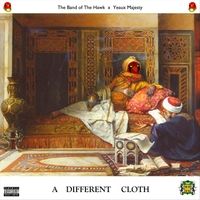 A Different Cloth by The Band of the Hawk & Yeaux Majesty