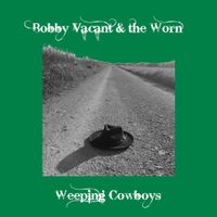 Weeping Cowboys by Bobby Vacant & the Worn