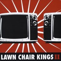 Lawn Chair Kings ll by Lawn Chair Kings